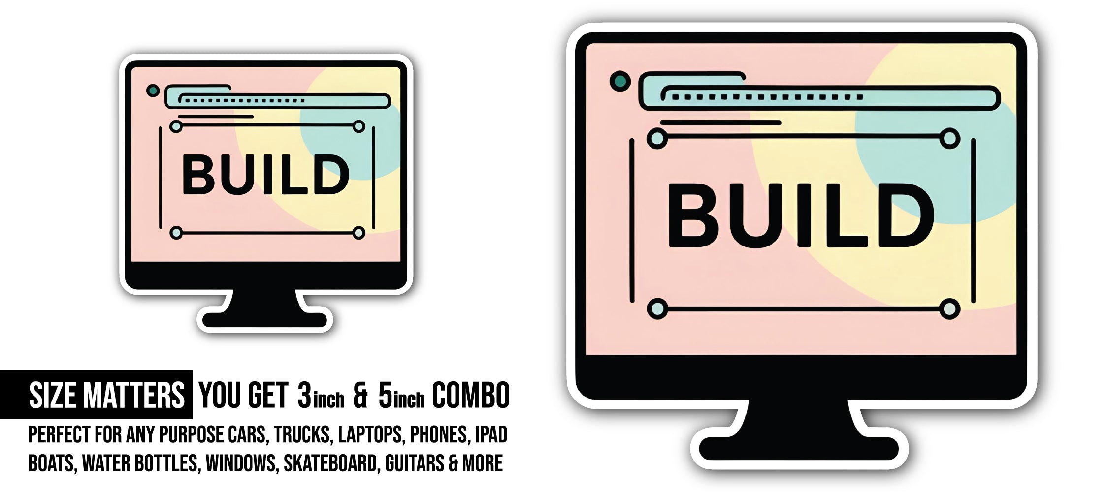 Build Sticker, Waterproof Vinyl Decal Sticker Indoor Or Outdoor 2 (Pieces) 3" and 5"
