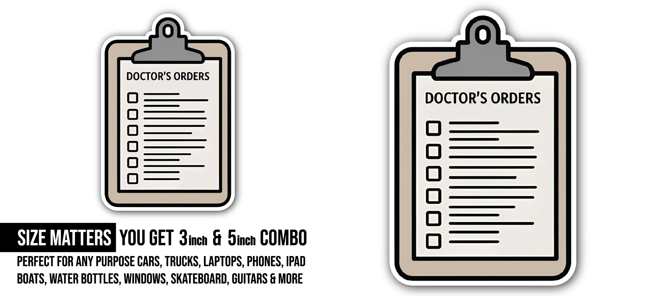 Doctor's Orders Sticker, Waterproof Vinyl Decal Sticker Indoor Or Outdoor 2 (Pieces) 3" and 5"