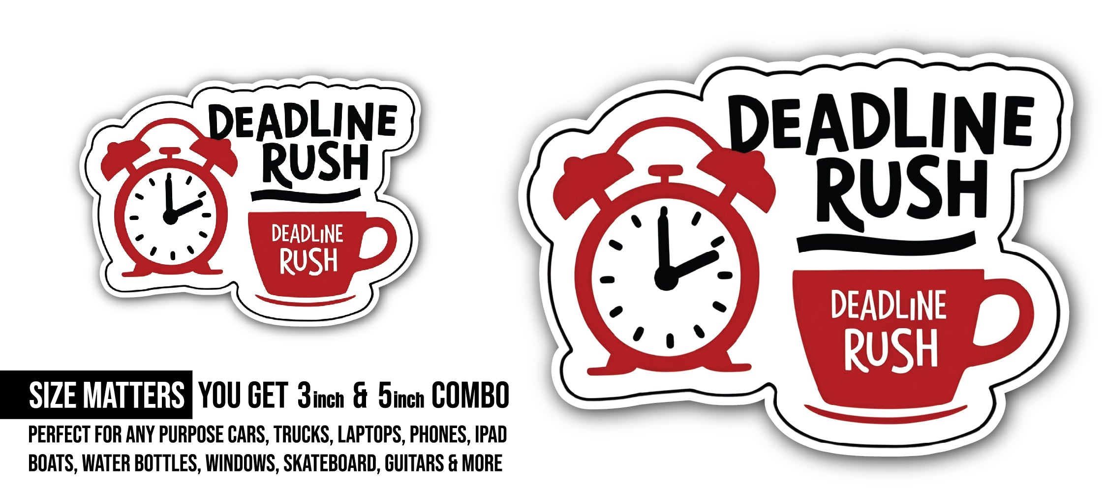 Deadline Rush Sticker, Waterproof Vinyl Decal Sticker Indoor Or Outdoor 2 (Pieces) 3" and 5"