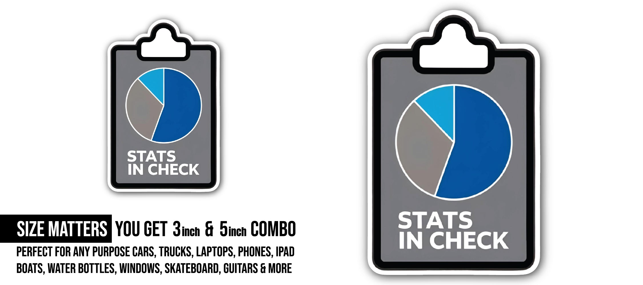 Stats in Check Sticker, Waterproof Vinyl Decal Sticker Indoor Or Outdoor 2 (Pieces) 3" and 5"