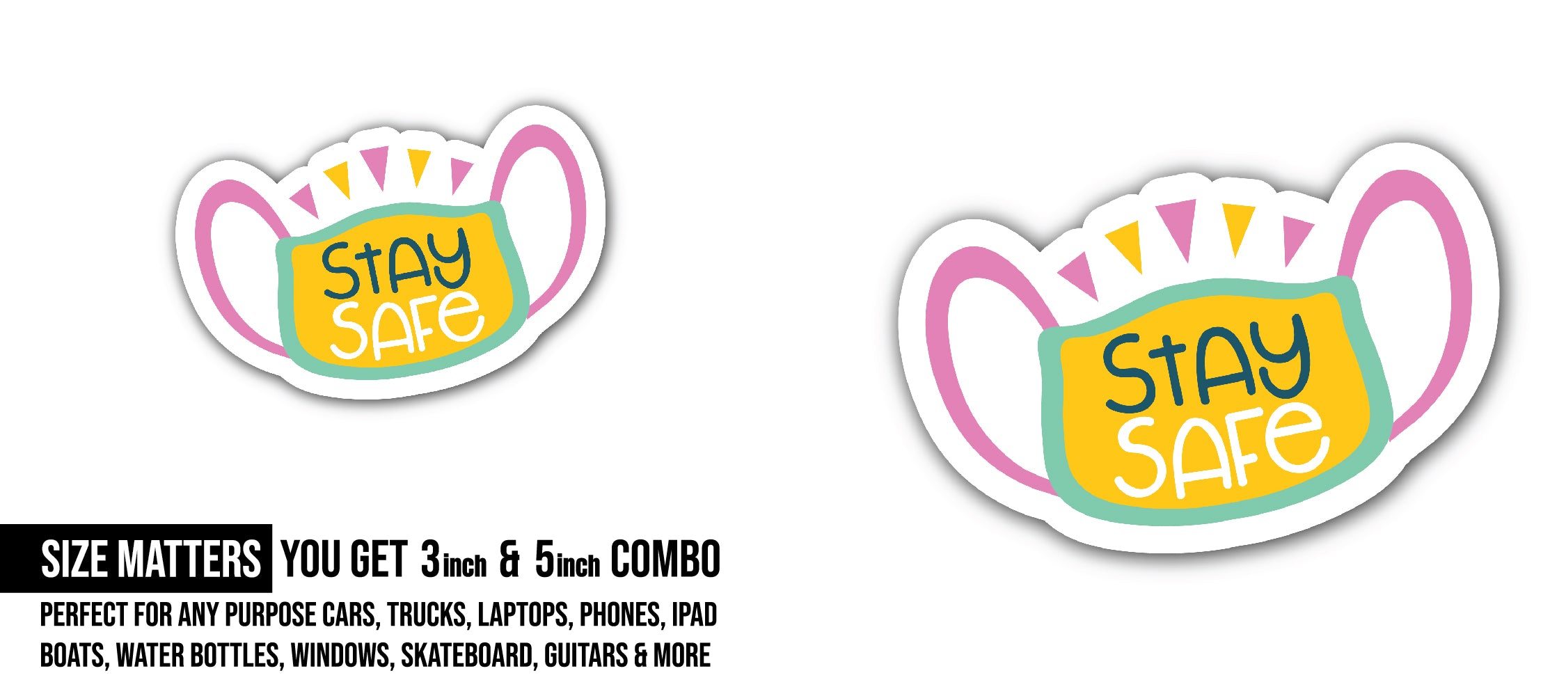 Stay Safe Sticker, Waterproof Vinyl Decal Sticker Indoor Or Outdoor 2 (Pieces) 3" and 5"