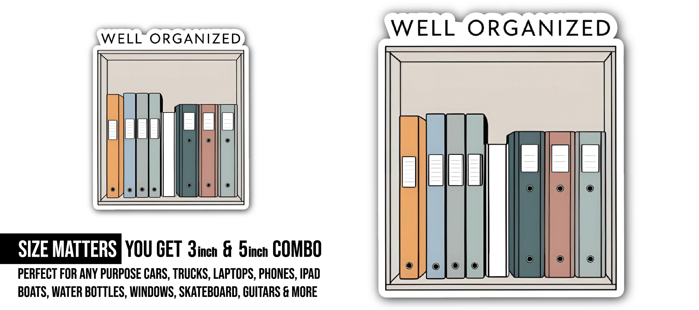 Well Organized Sticker, Waterproof Vinyl Decal Sticker Indoor Or Outdoor 2 (Pieces) 3" and 5"
