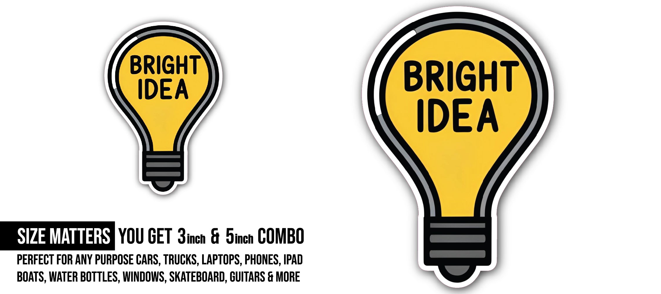 Bright Idea Sticker, Waterproof Vinyl Decal Sticker Indoor Or Outdoor 2 (Pieces) 3" and 5"