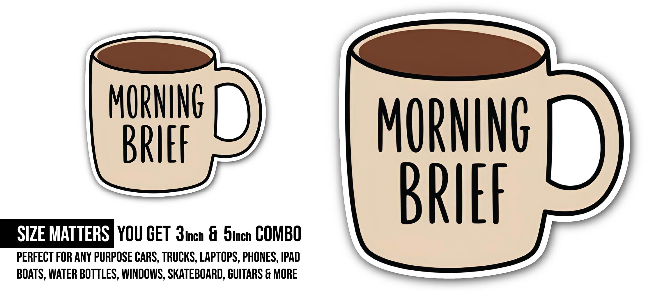 Morning Brief Sticker, Waterproof Vinyl Decal Sticker Indoor Or Outdoor 2 (Pieces) 3" and 5"
