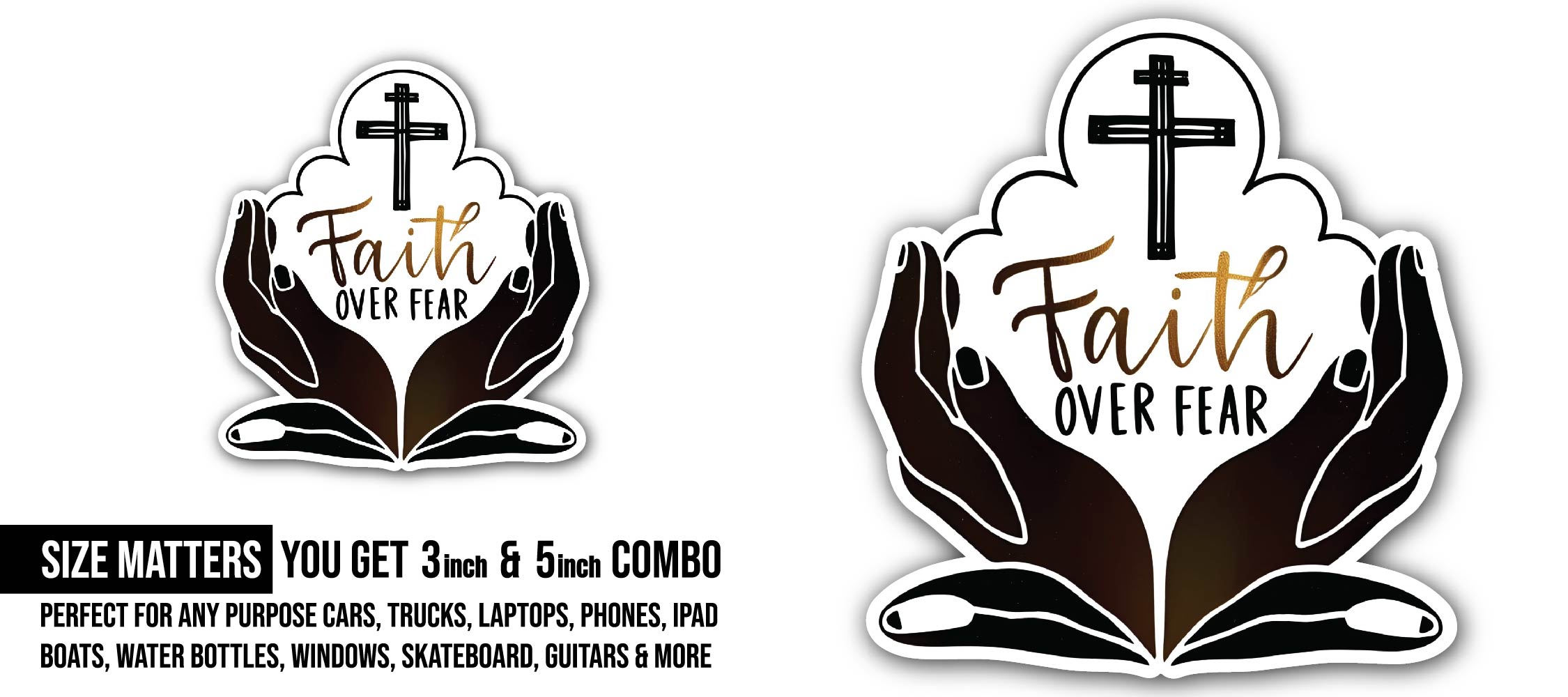 Faith Over Fear Sticker, Waterproof Vinyl Decal Sticker Indoor Or Outdoor 2 (Pieces) 3" and 5"
