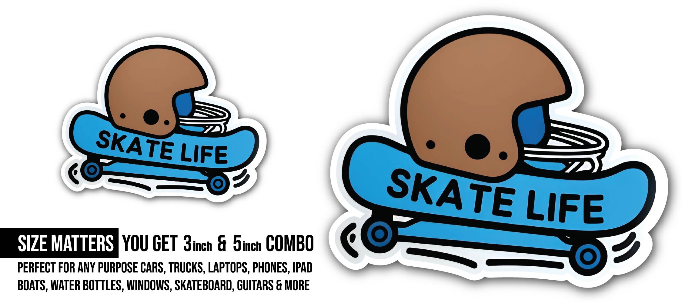 Skate Life Sticker, Waterproof Vinyl Decal Sticker Indoor Or Outdoor 2 (Pieces) 3" and 5"