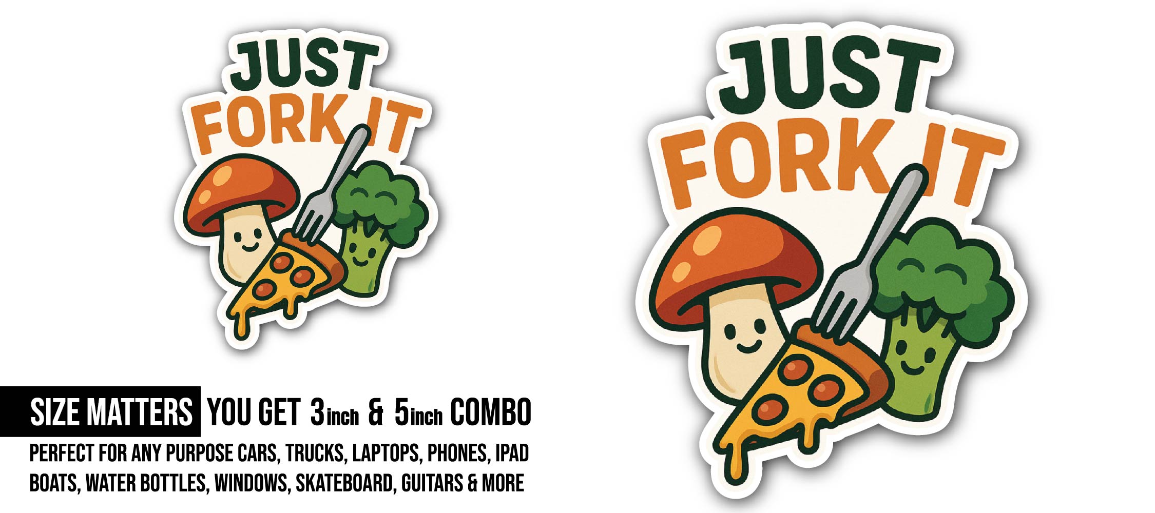 Just Fork It Sticker, Waterproof Vinyl Decal Sticker Indoor Or Outdoor 2 (Pieces) 3" and 5"