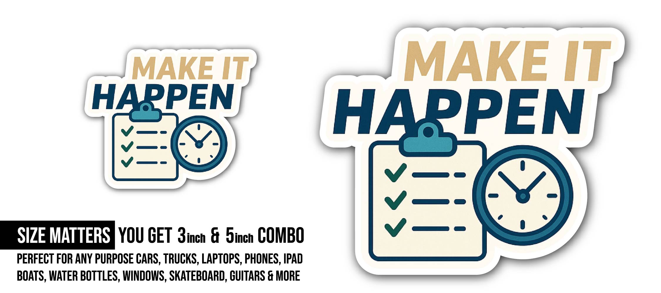Make It Happen Sticker, Waterproof Vinyl Decal Sticker Indoor Or Outdoor 2 (Pieces) 3" and 5"