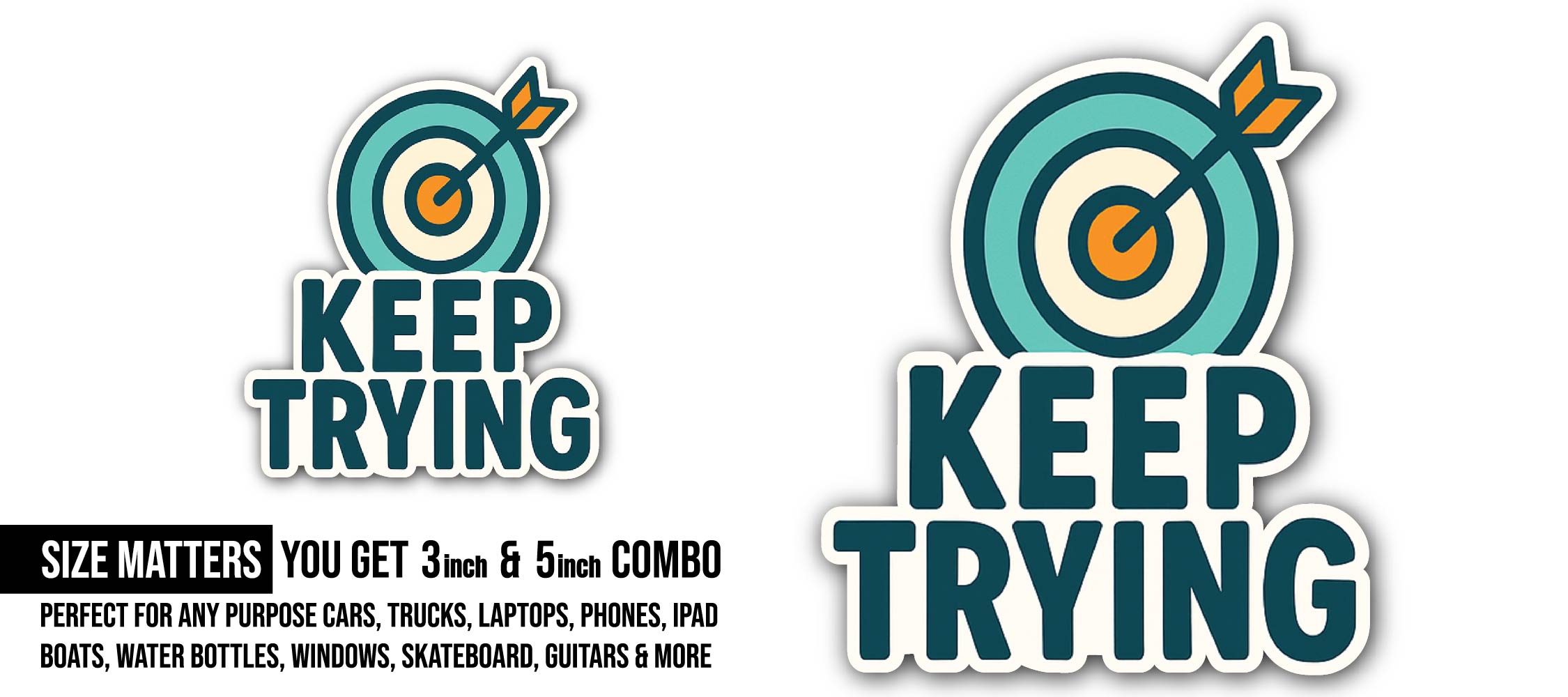 Keep Trying Sticker, Waterproof Vinyl Decal Sticker Indoor Or Outdoor 2 (Pieces) 3" and 5"