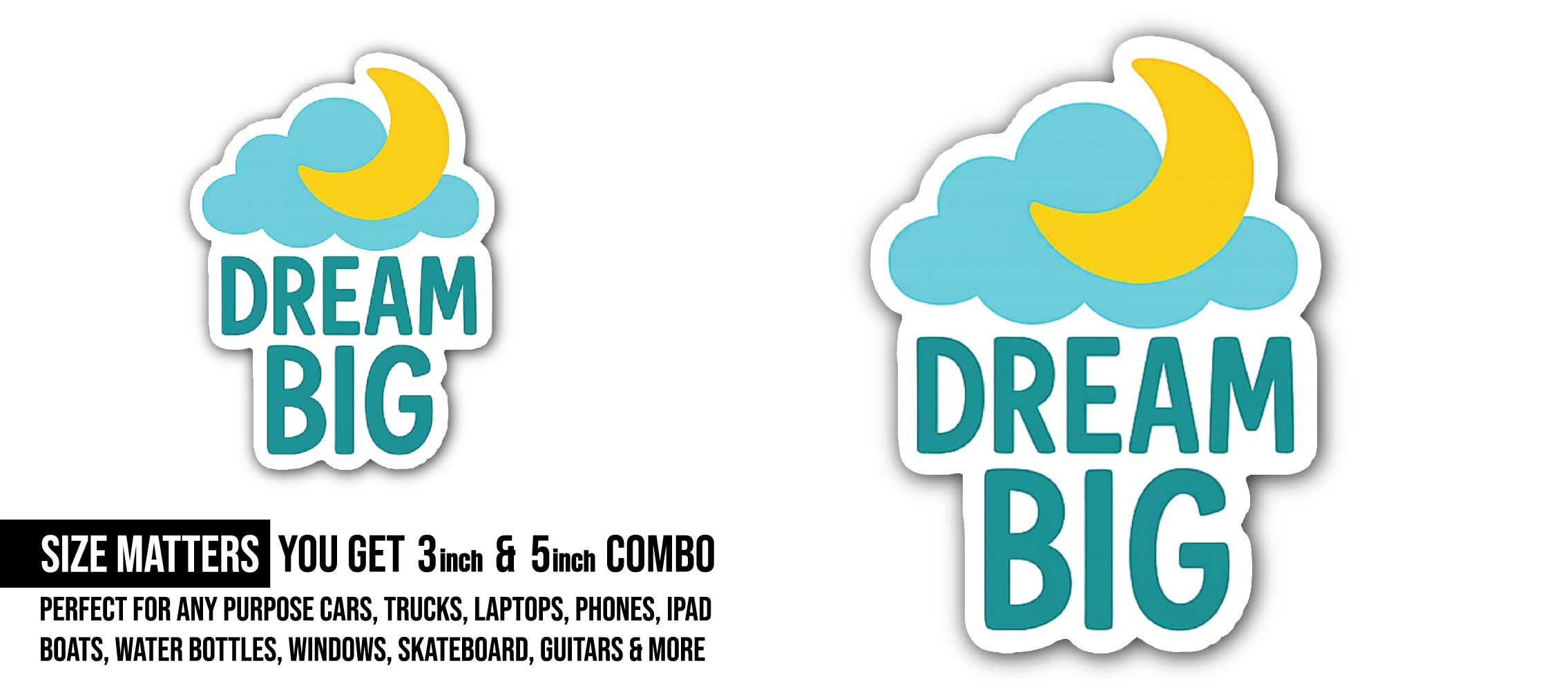 Dream Big Sticker, Waterproof Vinyl Decal Sticker Indoor Or Outdoor 2 (Pieces) 3" and 5"