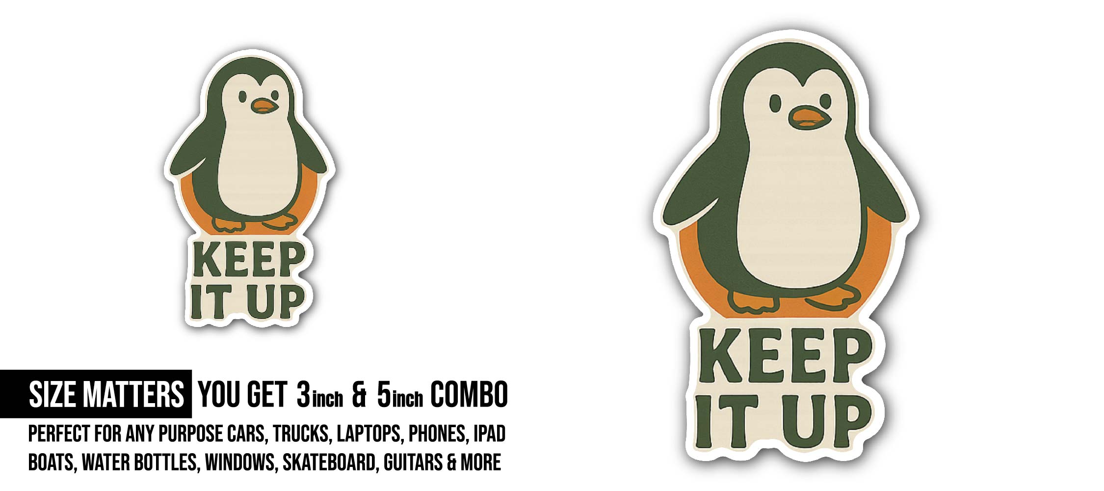 Keep It Up Penguin Sticker, Waterproof Vinyl Decal Sticker Indoor Or Outdoor 2 (Pieces) 3" and 5"