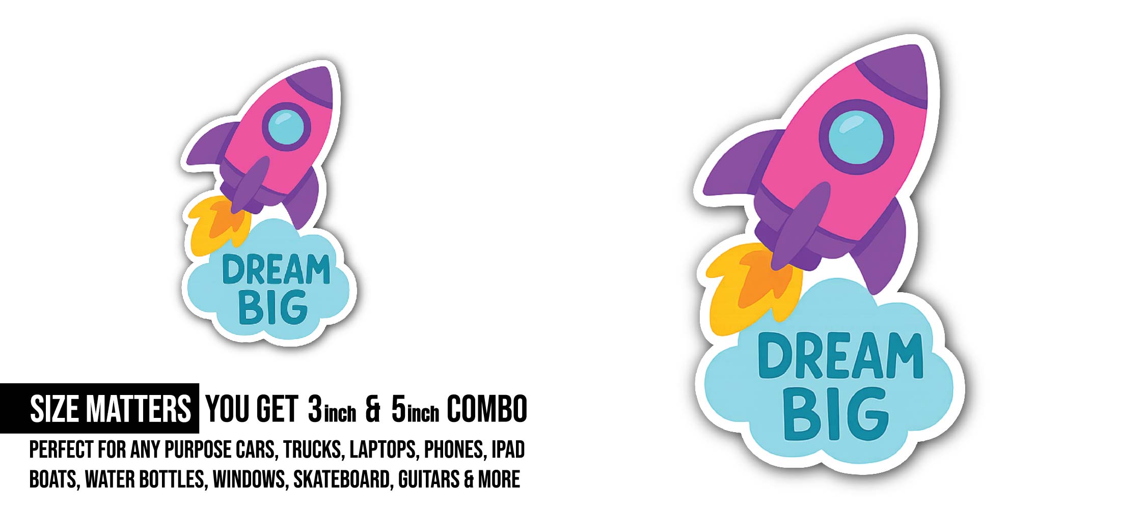 Dream big quote Sticker, Waterproof Vinyl Decal Sticker Indoor Or Outdoor 2 (Pieces) 3" and 5"
