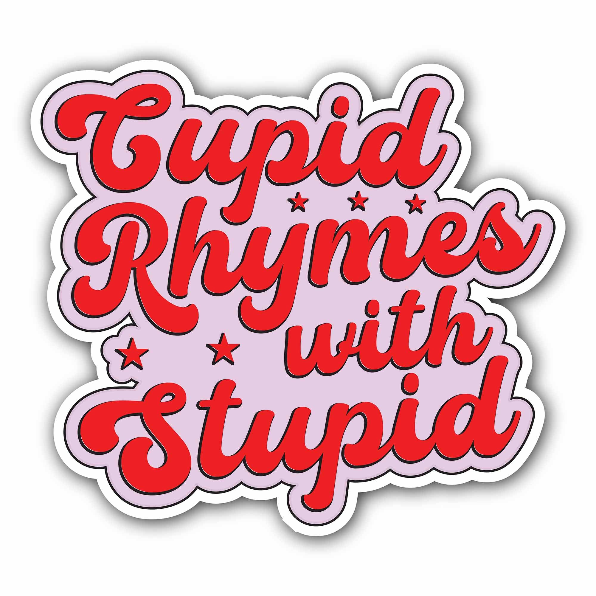 Cupid Rhymes with Stupid Sticker, Waterproof Vinyl Decal Sticker Indoor Or Outdoor 2 (Pieces) 3" and 5"