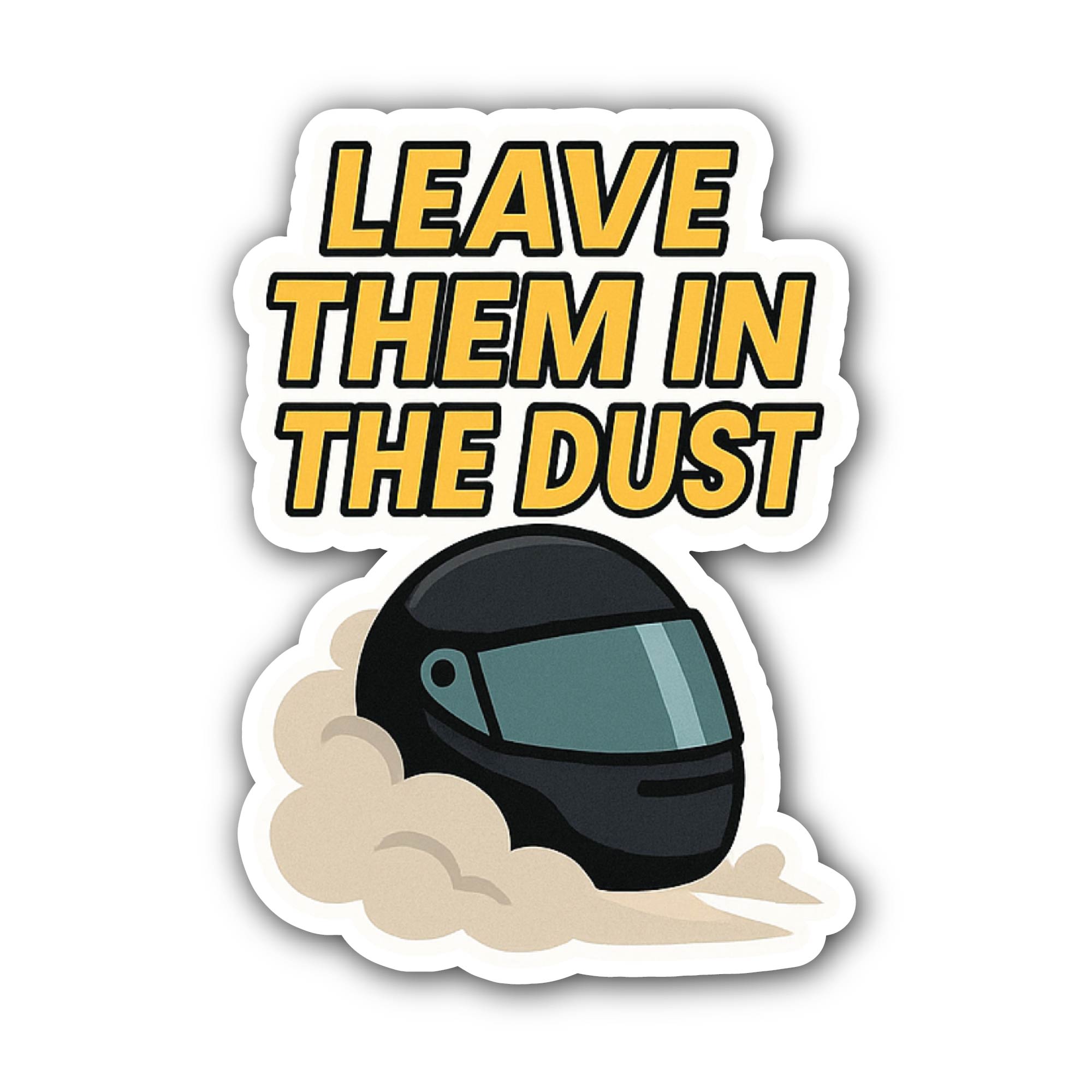 Leave Them in The Dust Sticker, Waterproof Vinyl Decal Sticker Indoor Or Outdoor 2 (Pieces) 3" and 5"