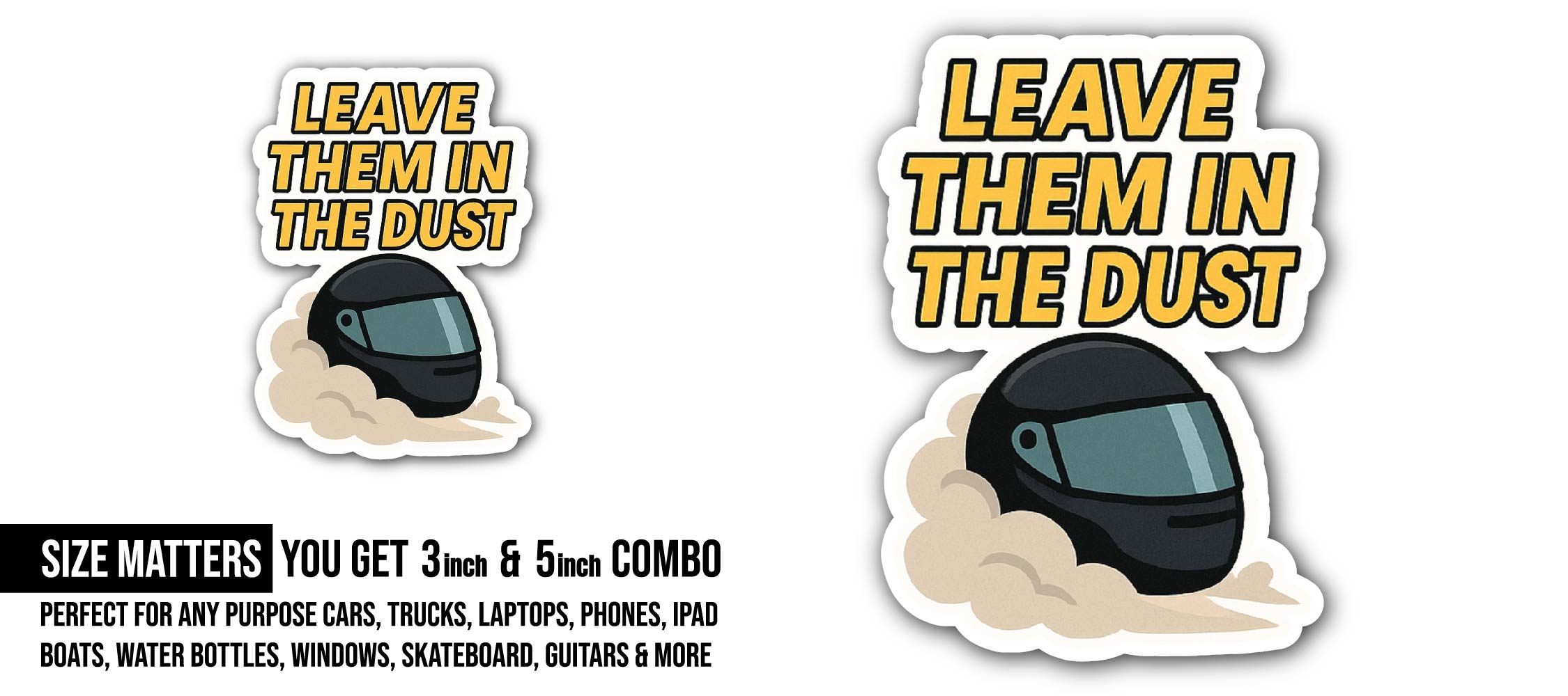 Leave Them in The Dust Sticker, Waterproof Vinyl Decal Sticker Indoor Or Outdoor 2 (Pieces) 3" and 5"