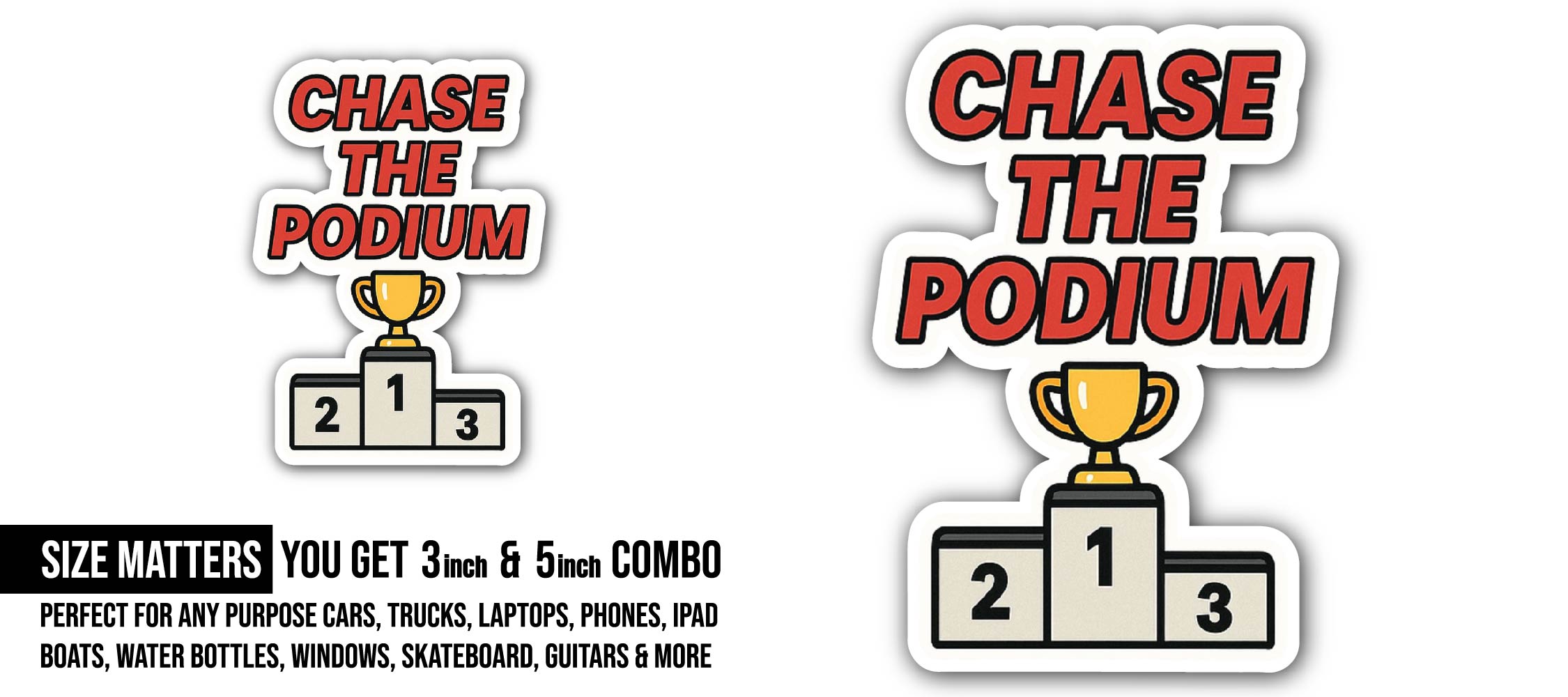 Chase The Podium Sticker, Waterproof Vinyl Decal Sticker Indoor Or Outdoor 2 (Pieces) 3" and 5"