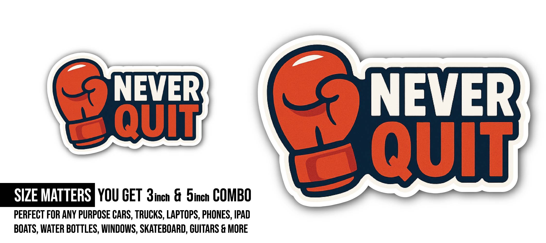 Never Quit Sticker, Waterproof Vinyl Decal Sticker Indoor Or Outdoor 2 (Pieces) 3" and 5"