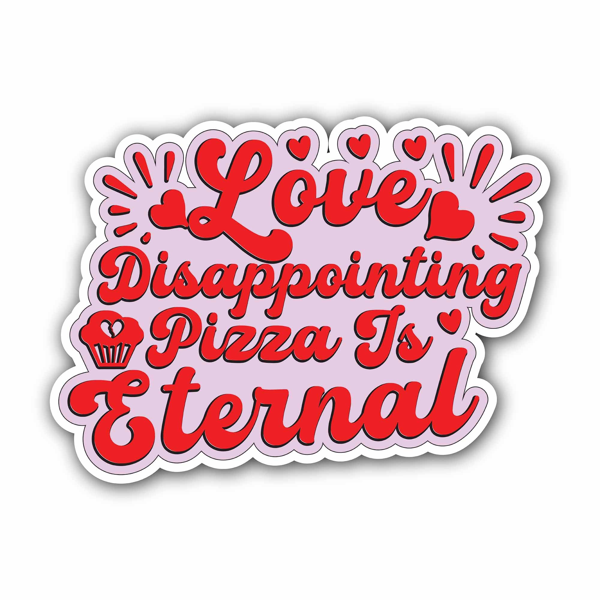 Love Disappointing Pizza is Eternal Sticker, Waterproof Vinyl Decal Sticker Indoor Or Outdoor 2 (Pieces) 3" and 5"