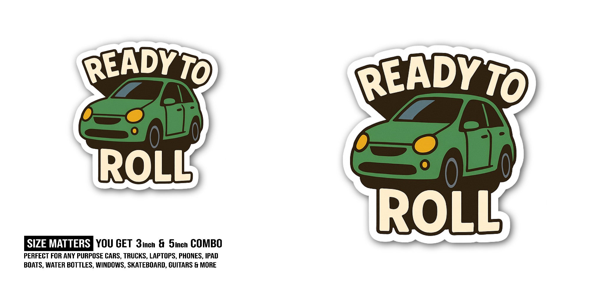 Ready to Roll Sticker, Waterproof Vinyl Decal Sticker Indoor Or Outdoor 2 (Pieces) 3" and 5"