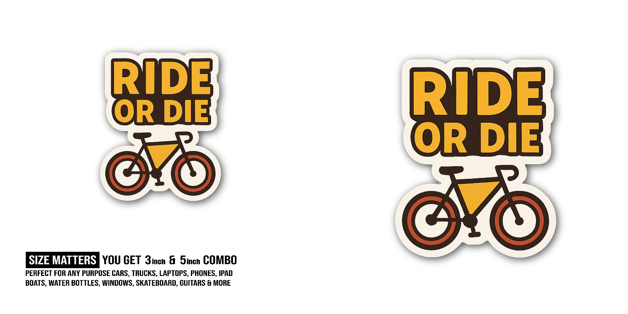 Ride Or Die Sticker, Waterproof Vinyl Decal Sticker Indoor Or Outdoor 2 (Pieces) 3" and 5"
