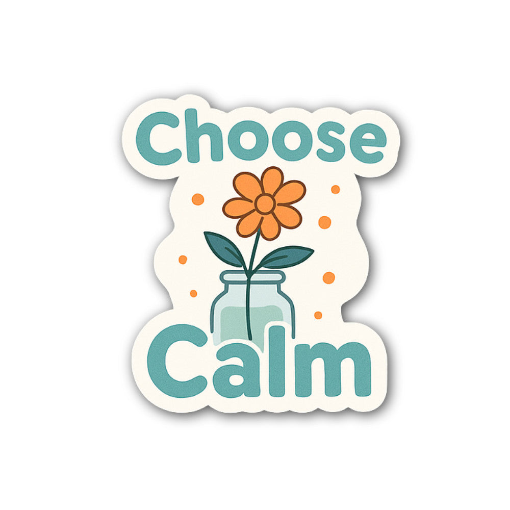 Choose Calm Sticker, Waterproof Vinyl Decal Sticker Indoor Or Outdoor 2 (Pieces) 3" and 5"