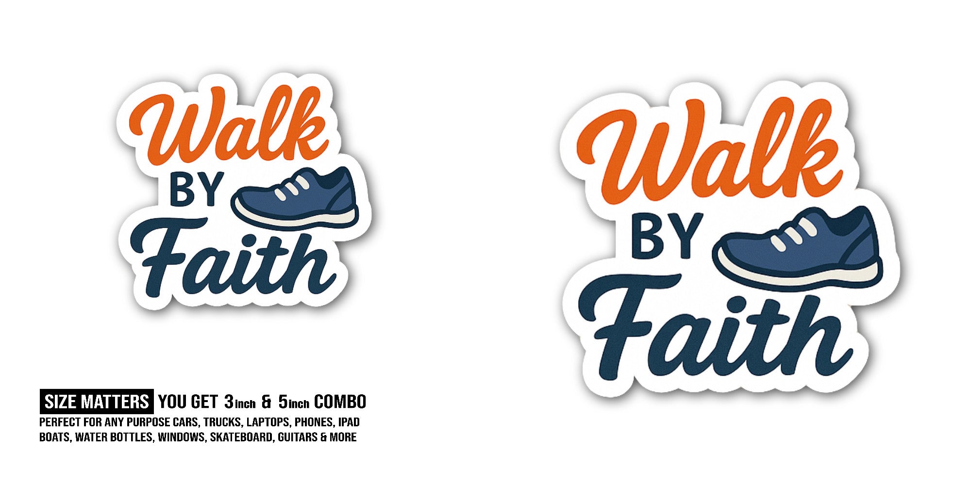 Walk By Faith Sticker, Waterproof Vinyl Decal Sticker Indoor Or Outdoor 2 (Pieces) 3" and 5"
