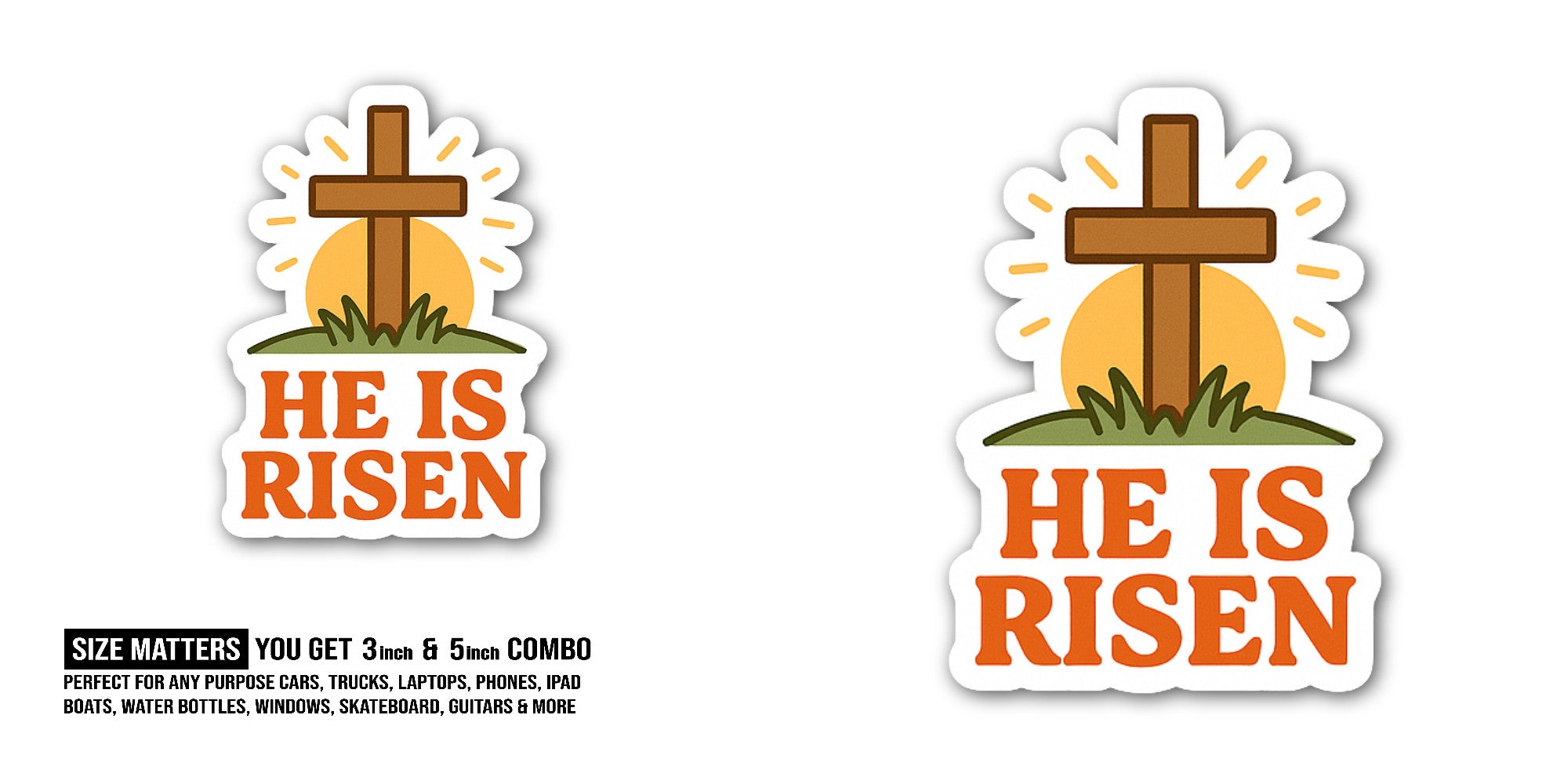 HE is Risen Sticker, Waterproof Vinyl Decal Sticker Indoor Or Outdoor 2 (Pieces) 3" and 5"
