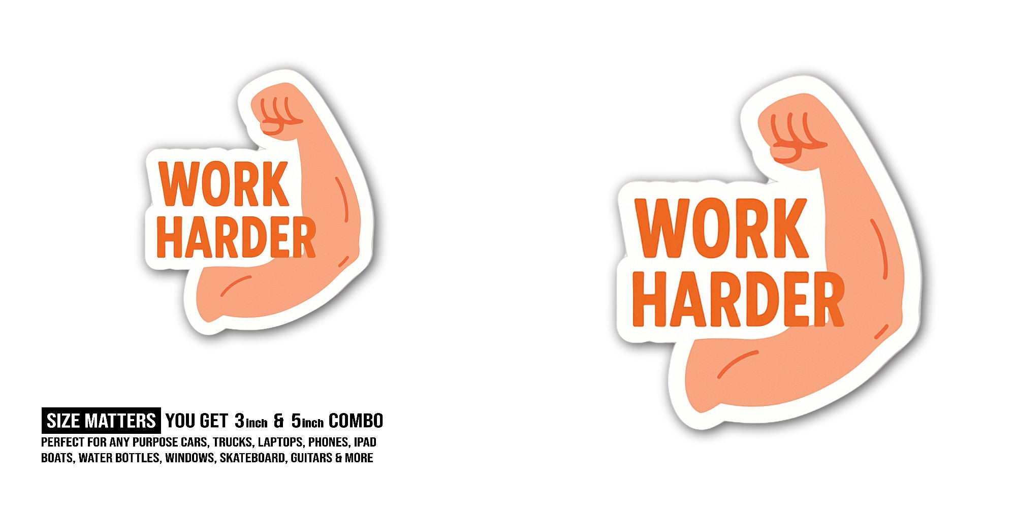 Work Harder Sticker, Waterproof Vinyl Decal Sticker Indoor Or Outdoor 2 (Pieces) 3" and 5"