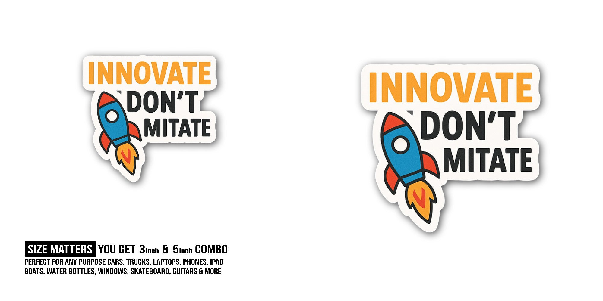 Innovate Don't Mitate Sticker, Waterproof Vinyl Decal Sticker Indoor Or Outdoor 2 (Pieces) 3" and 5"