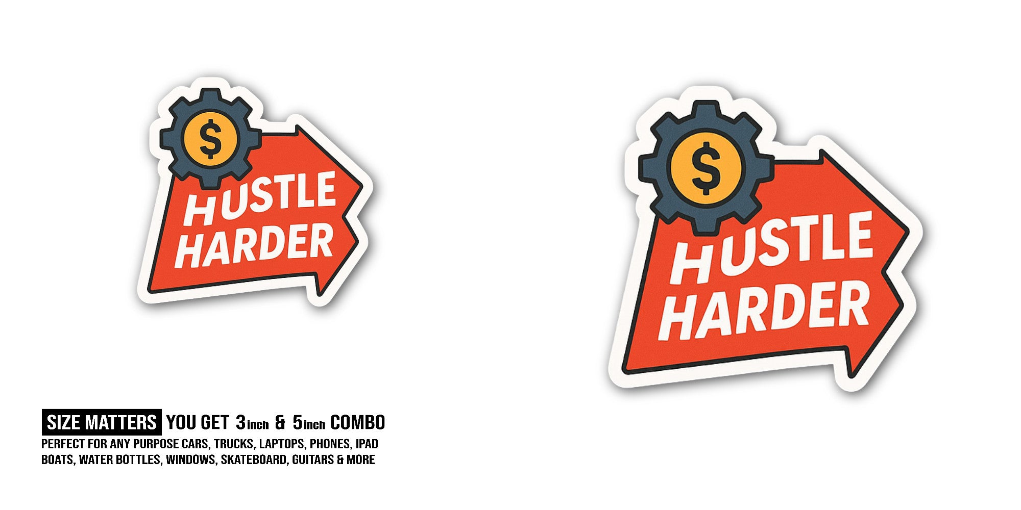 Hustle Harder Sticker, Waterproof Vinyl Decal Sticker Indoor Or Outdoor 2 (Pieces) 3" and 5"