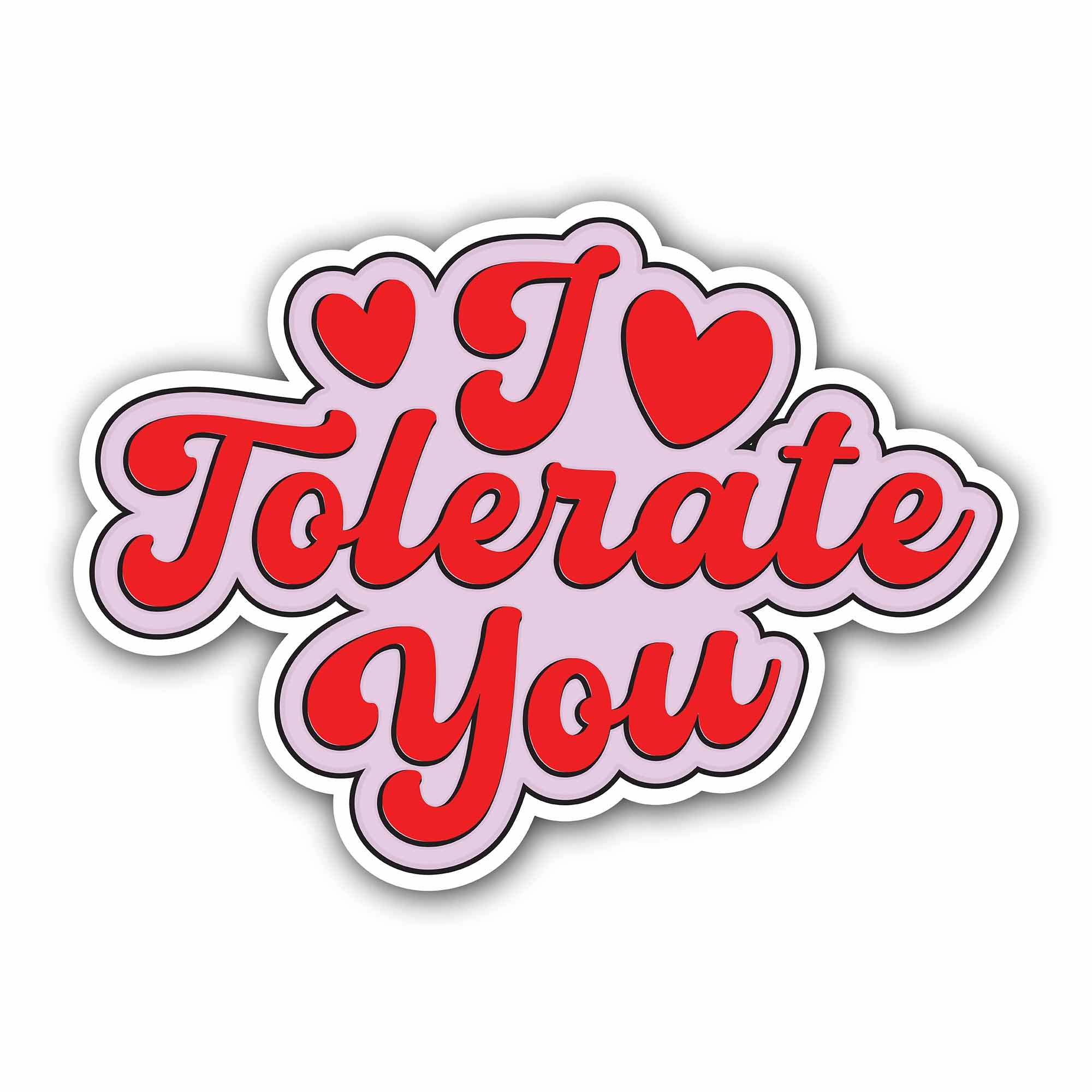 I Tolerate You Sticker, Waterproof Vinyl Decal Sticker Indoor Or Outdoor 2 (Pieces) 3" and 5"