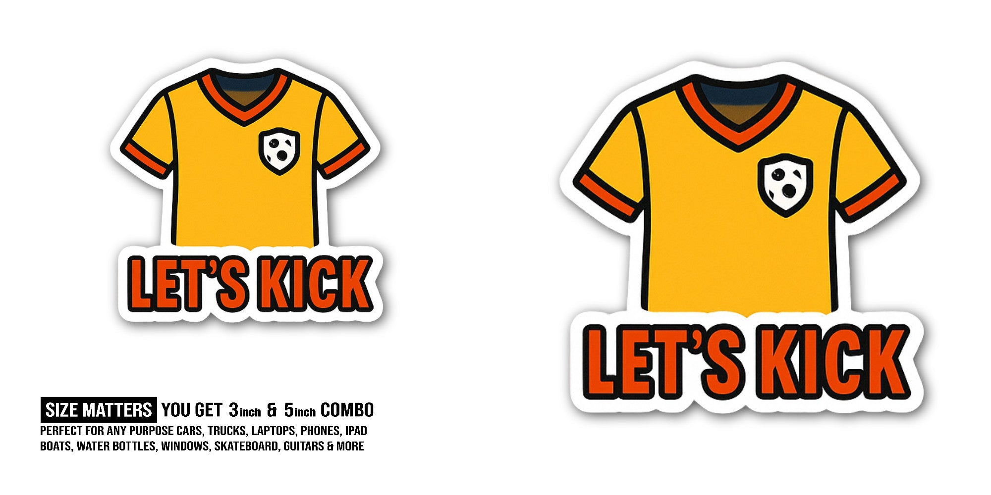 Let's Kick Sticker, Waterproof Vinyl Decal Sticker Indoor Or Outdoor 2 (Pieces) 3" and 5"