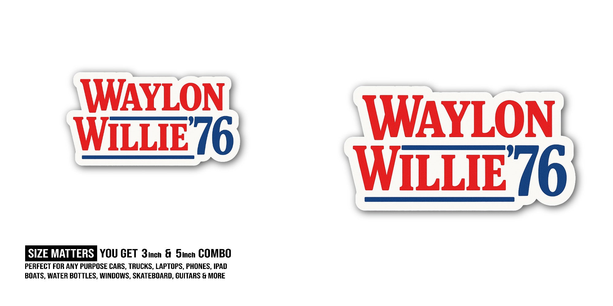 Waylon and Willie '76 Sticker, Waterproof Vinyl Decal Sticker Indoor Or Outdoor 2 (Pieces) 3" and 5"