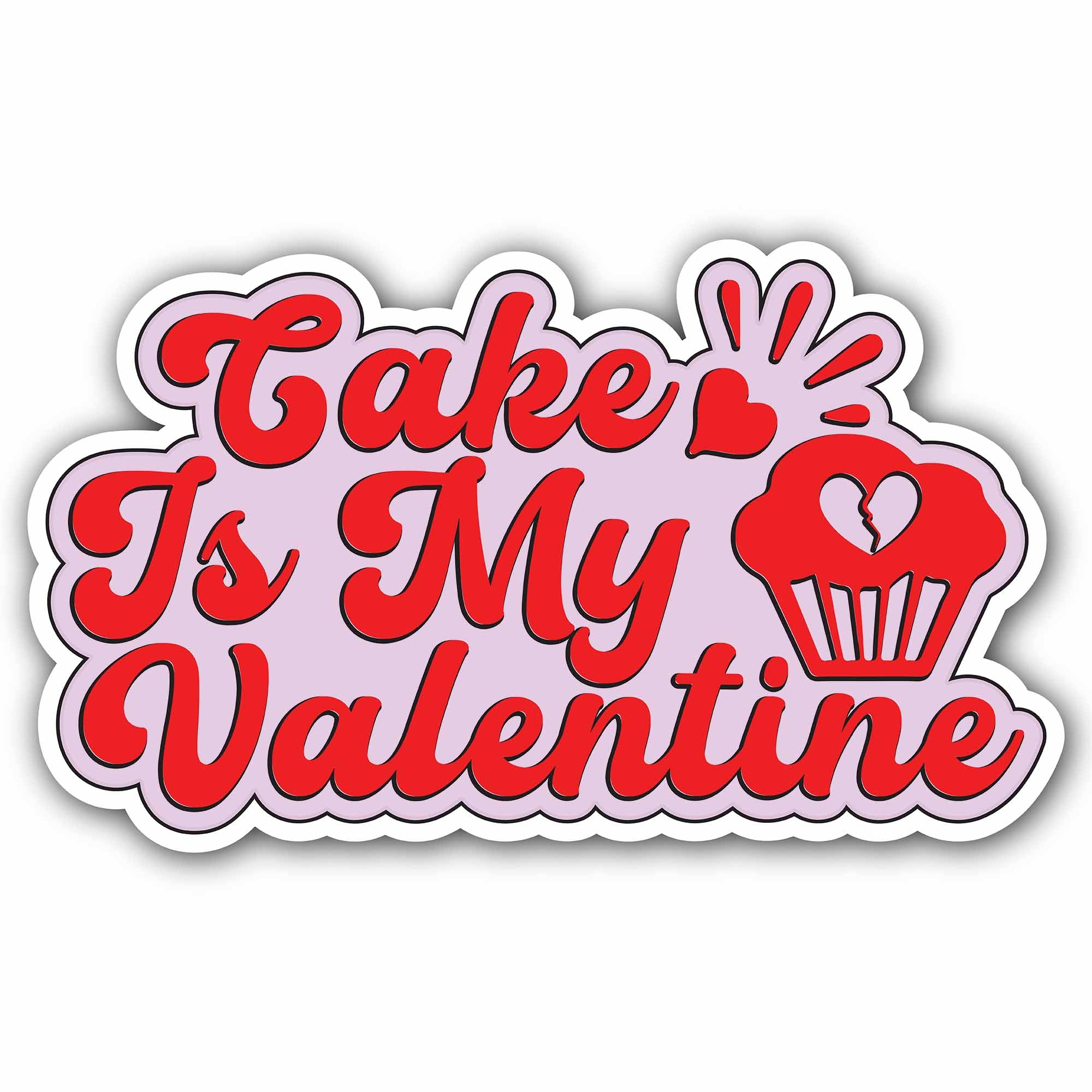 Cake is My Valentine Sticker, Waterproof Vinyl Decal Sticker Indoor Or Outdoor 2 (Pieces) 3" and 5"