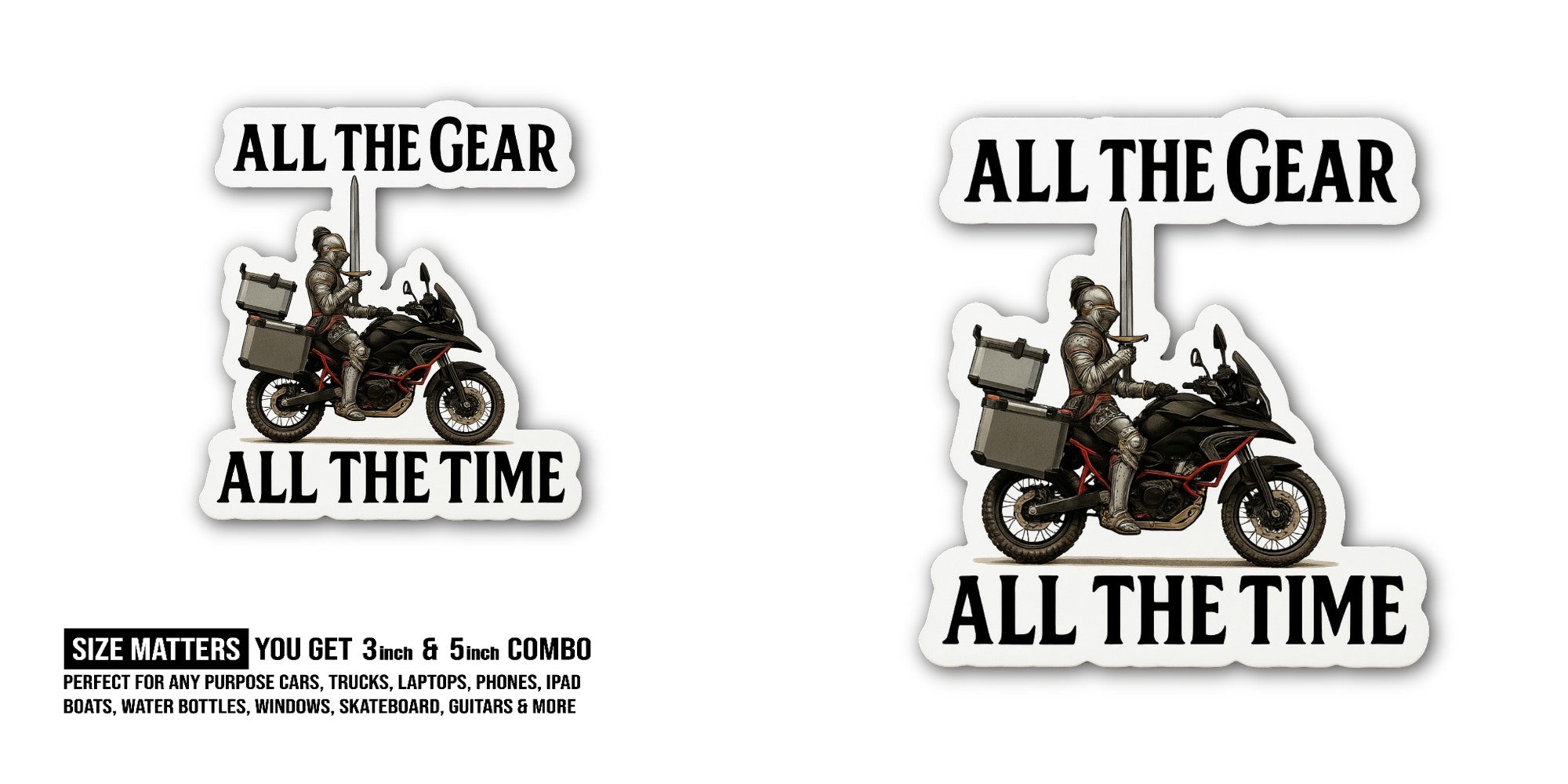All The Gear All The Time Sticker, Waterproof Vinyl Decal Sticker Indoor Or Outdoor 2 (Pieces) 3" and 5"