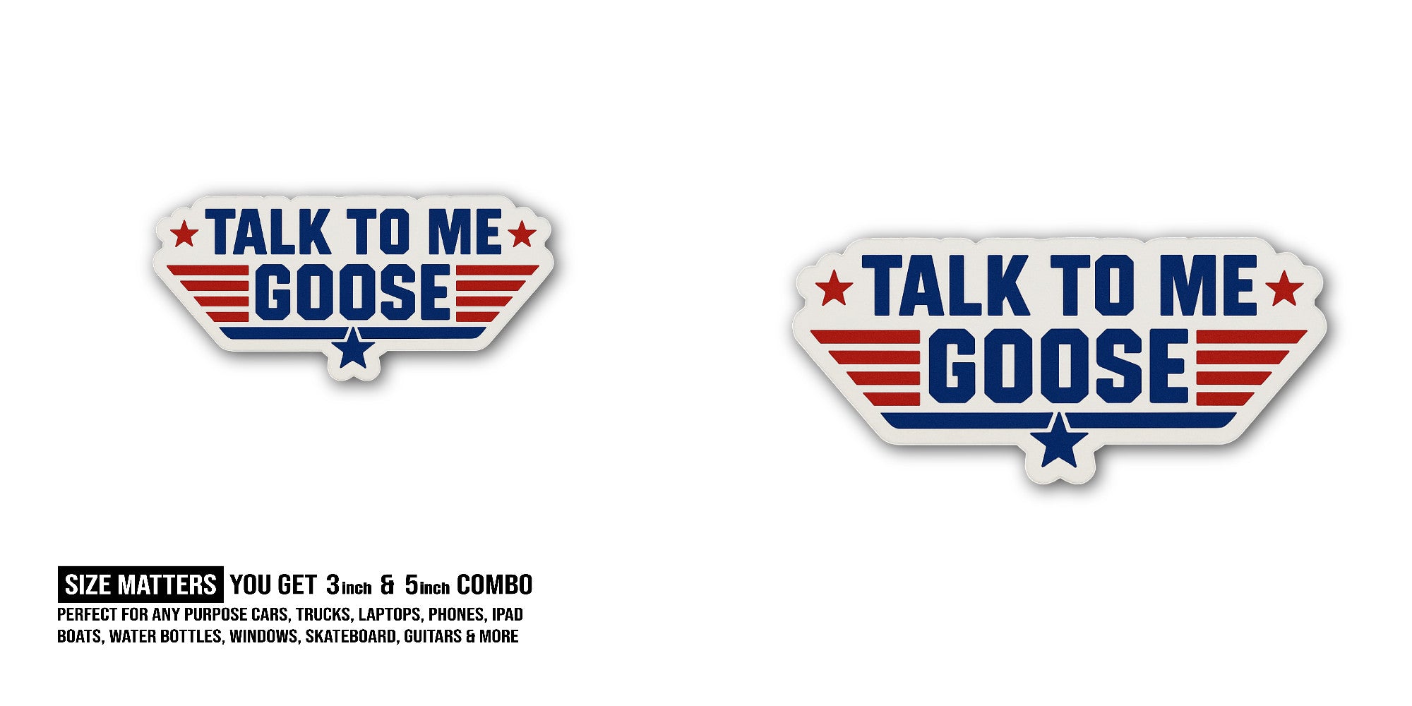 Talk to Me Goose Sticker, Waterproof Vinyl Decal Sticker Indoor Or Outdoor 2 (Pieces) 3" and 5"