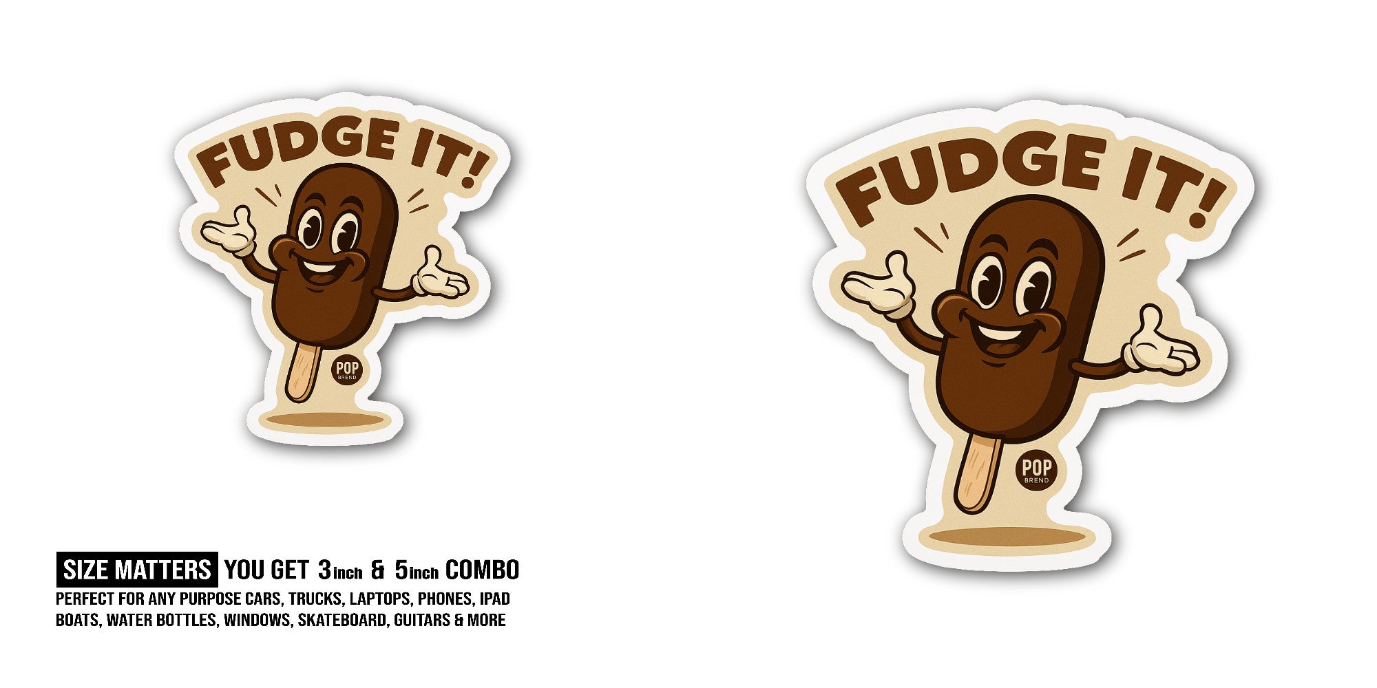 Fudge It! Sticker, Waterproof Vinyl Decal Sticker Indoor Or Outdoor 2 (Pieces) 3" and 5"