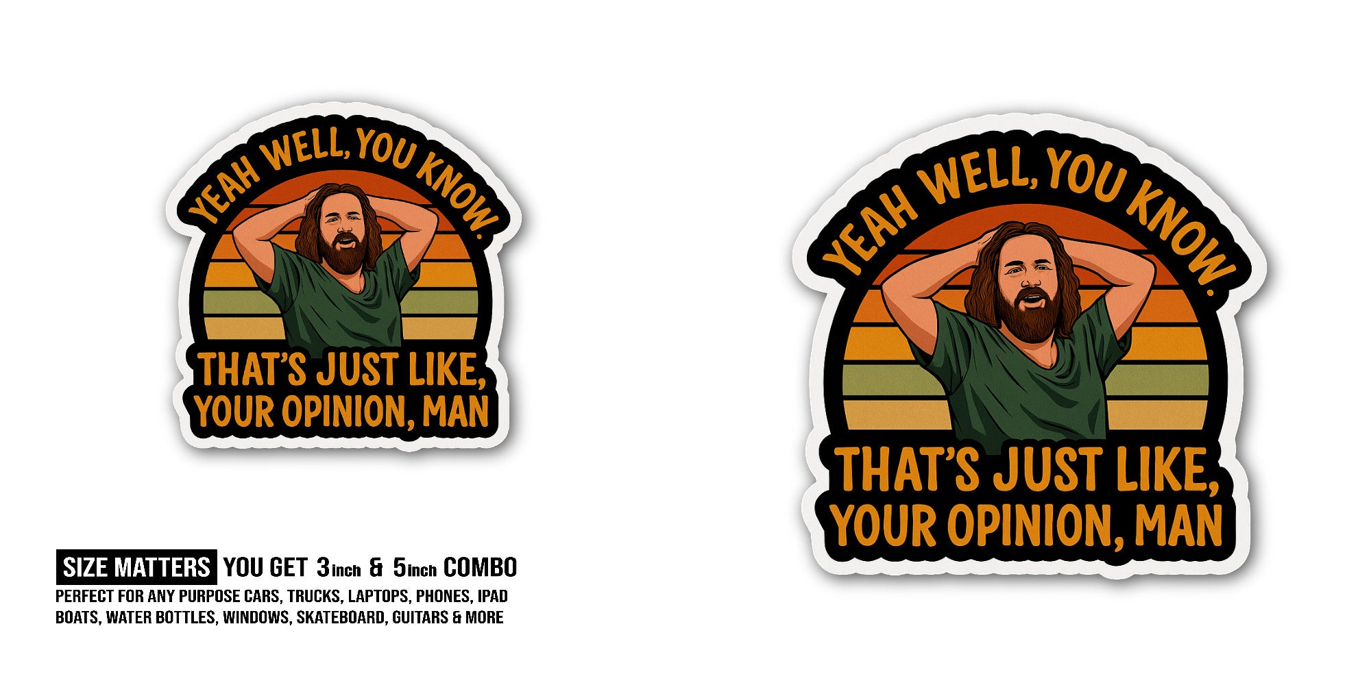 Just Your Opinion Man The Dude Sticker, Waterproof Vinyl Decal Sticker Indoor Or Outdoor 2 (Pieces) 3" and 5"