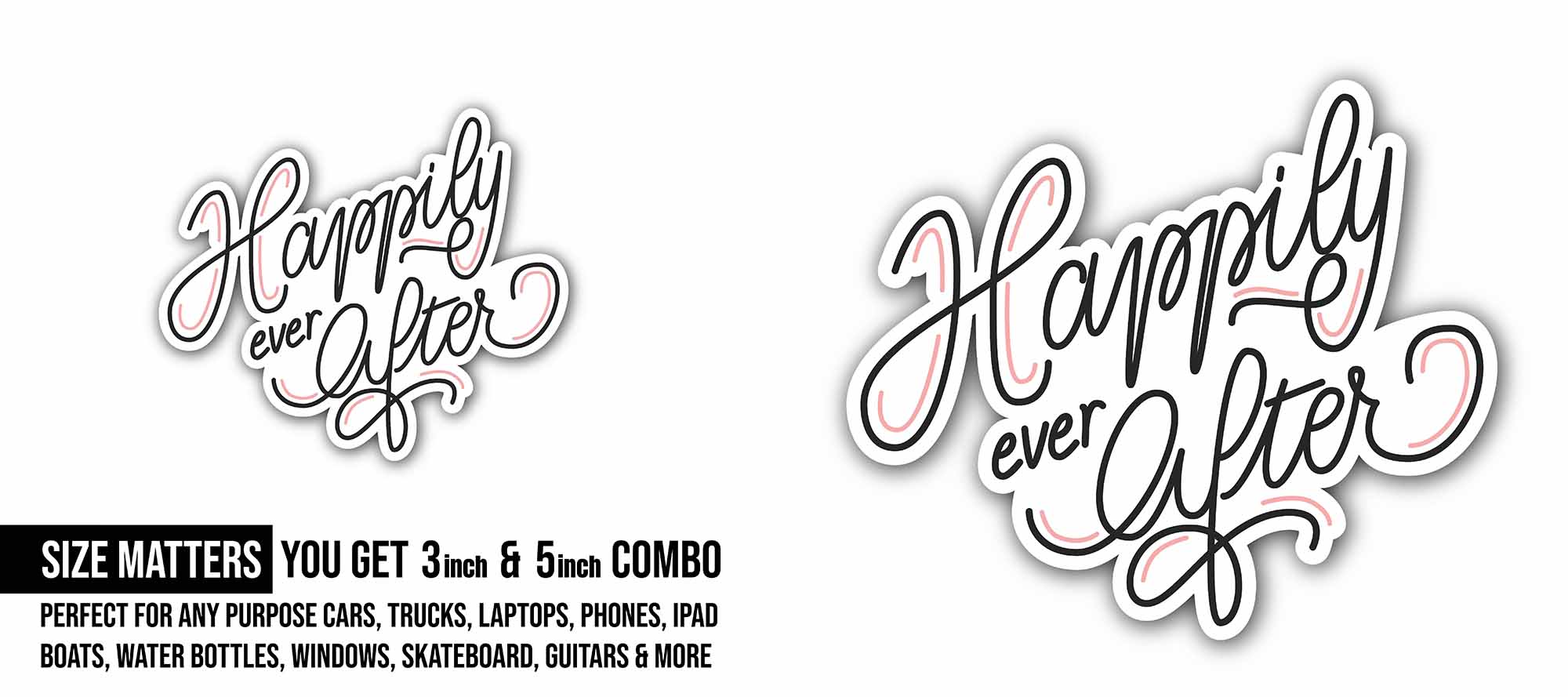 Happily Ever After Sticker, Waterproof Vinyl Decal Sticker Indoor Or Outdoor 2 (Pieces) 3" and 5"
