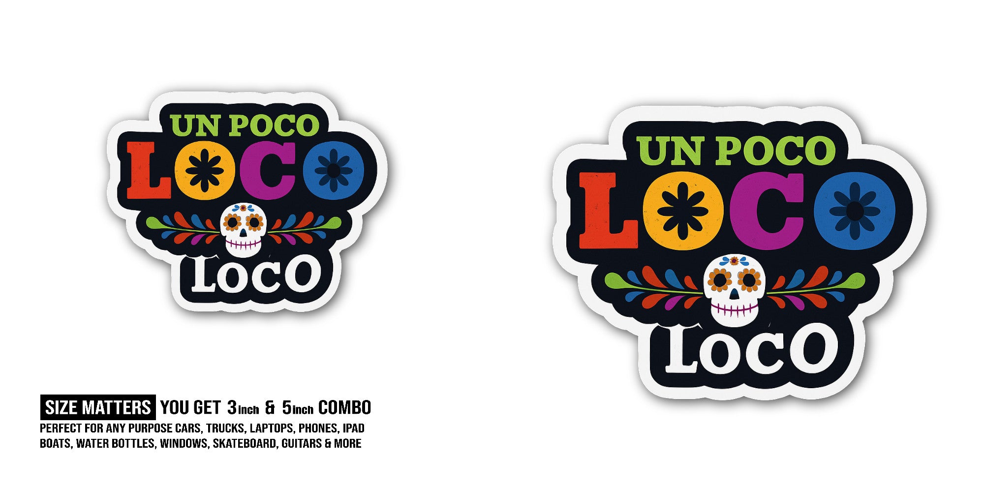 Un poco loco Sticker, Waterproof Vinyl Decal Sticker Indoor Or Outdoor 2 (Pieces) 3" and 5"