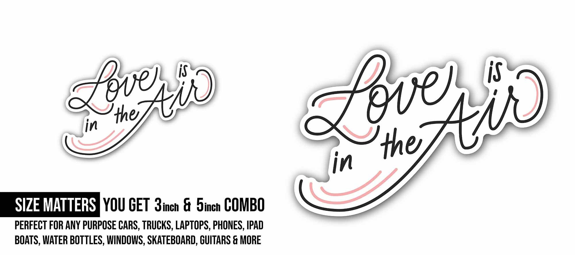 Love is in The Air Black Text Sticker, Waterproof Vinyl Decal Sticker Indoor Or Outdoor 2 (Pieces) 3" and 5"