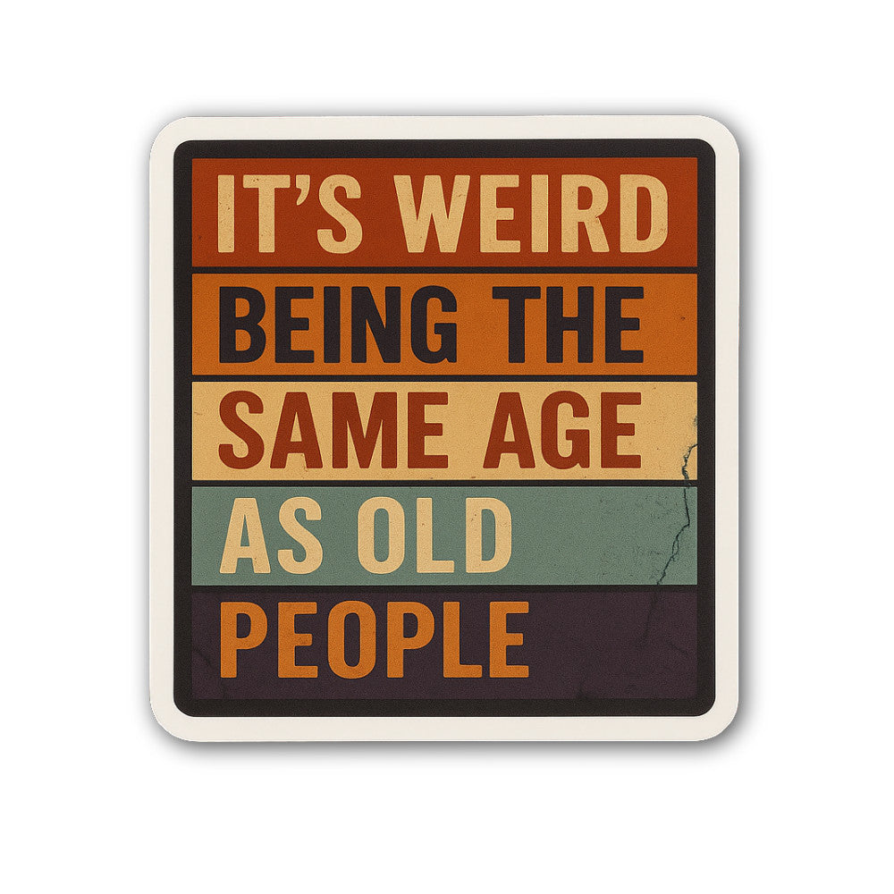 Same Age as Old People Sticker, Waterproof Vinyl Decal Sticker Indoor Or Outdoor 2 (Pieces) 3" and 5"