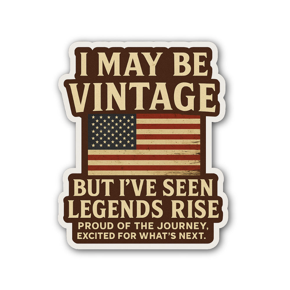 I may be vintage but i've seen legends rise Sticker, Waterproof Vinyl Decal Sticker Indoor Or Outdoor 2 (Pieces) 3" and 5"