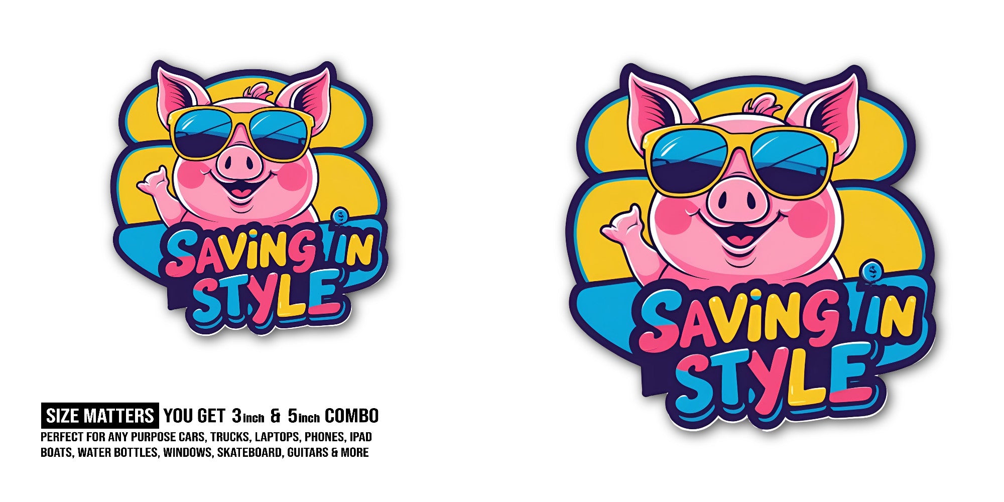 Pig Saving in Style Sticker, Waterproof Vinyl Decal Sticker Indoor Or Outdoor 2 (Pieces) 3" and 5"