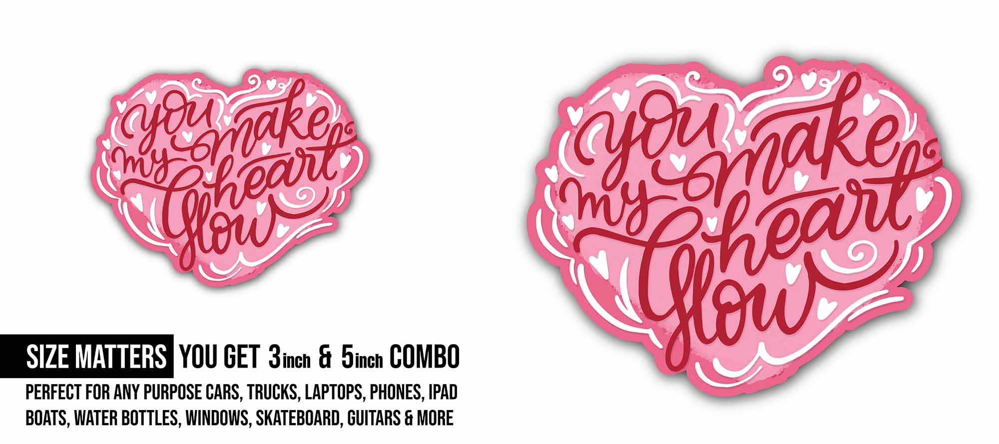 You My Make Heart Glow Sticker, Waterproof Vinyl Decal Sticker Indoor Or Outdoor 2 (Pieces) 3" and 5"
