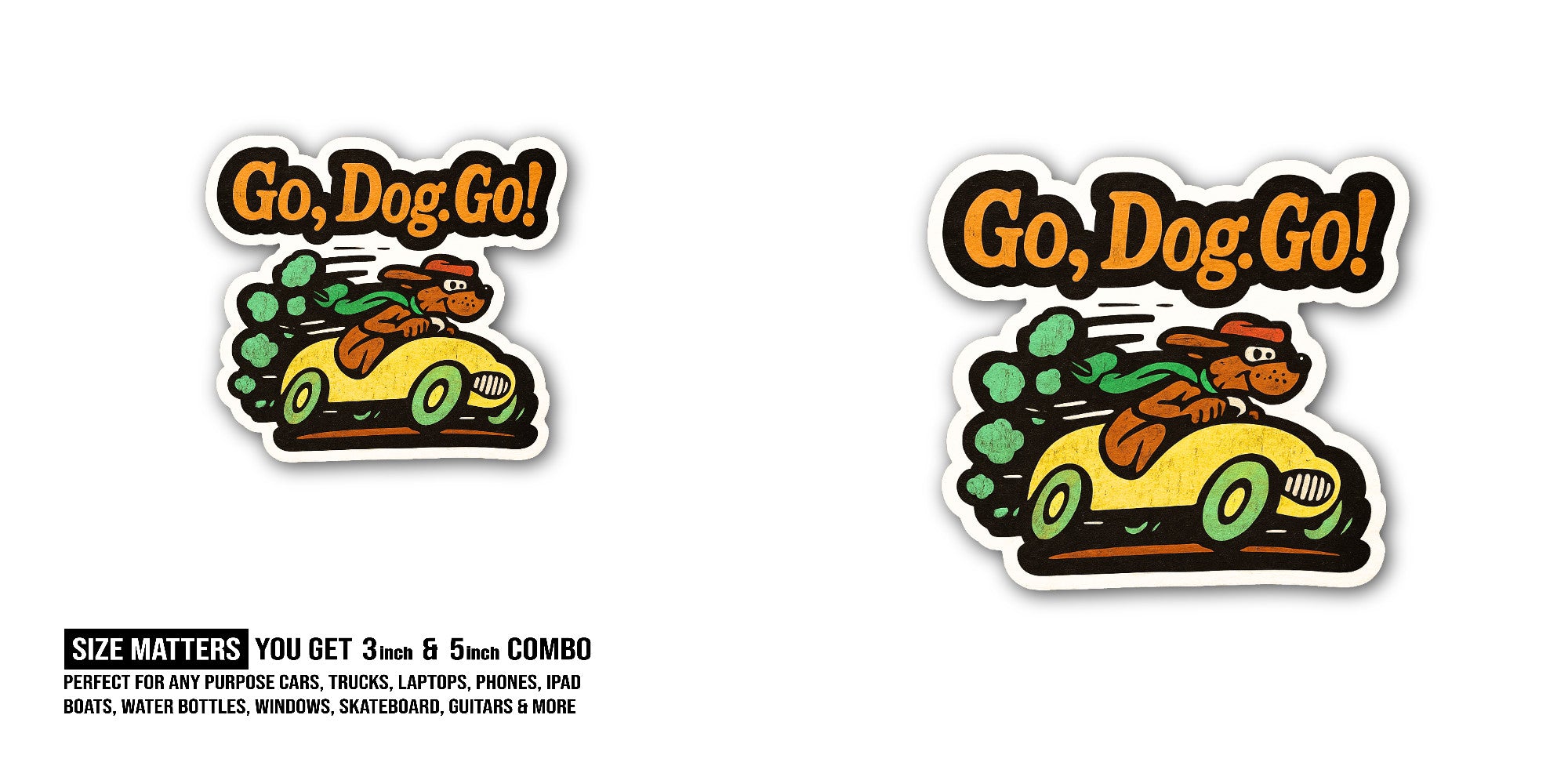 Go, Dog. Go! Sticker, Waterproof Vinyl Decal Sticker Indoor Or Outdoor 2 (Pieces) 3" and 5"