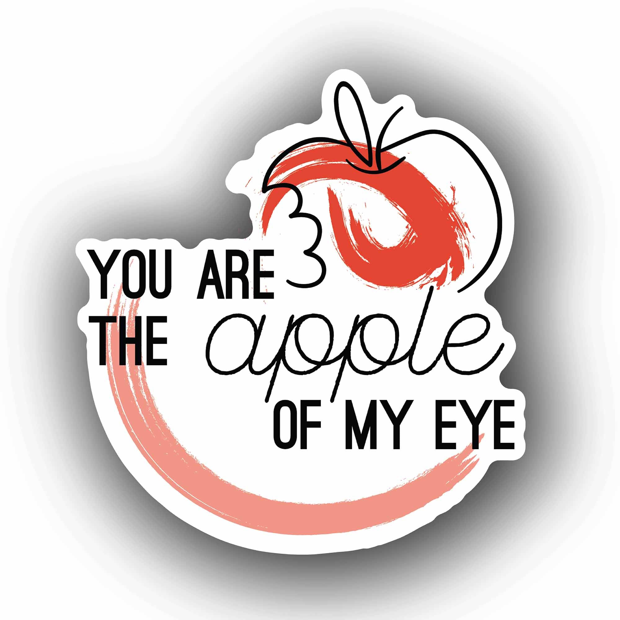 You are The Apple of My Eye Sticker, Waterproof Vinyl Decal Sticker Indoor Or Outdoor 2 (Pieces) 3" and 5"
