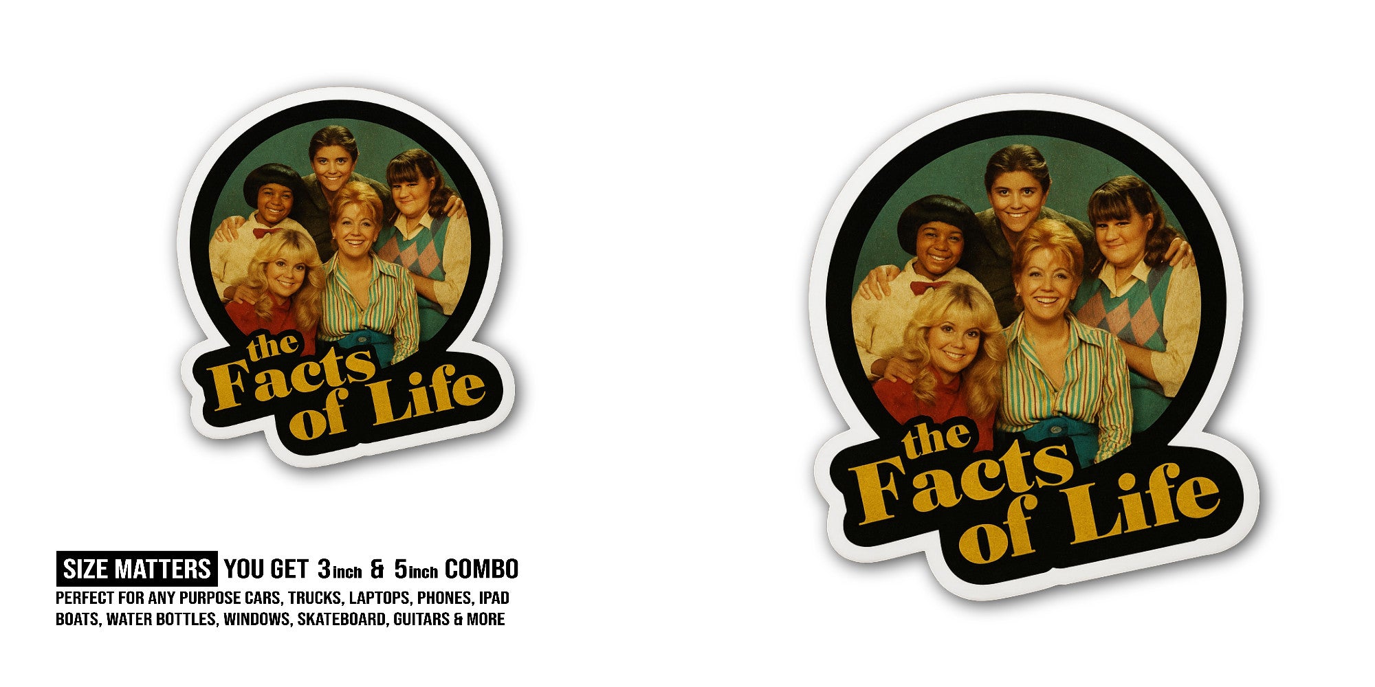 The Facts of Life Sticker, Waterproof Vinyl Decal Sticker Indoor Or Outdoor 2 (Pieces) 3" and 5"