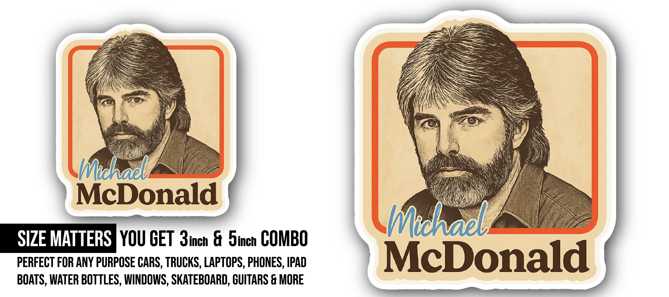 Michael McDonald Sticker, Waterproof Vinyl Decal Sticker Indoor Or Outdoor 2 (Pieces) 3" and 5"