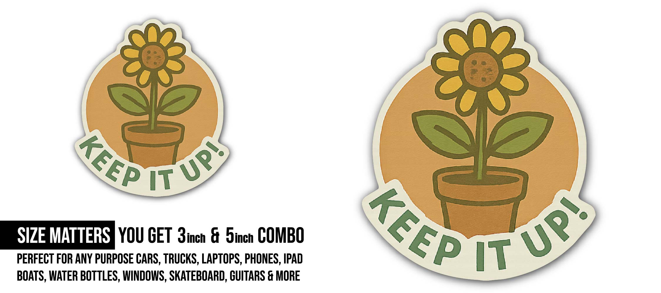 Keep IT UP! Sticker, Waterproof Vinyl Decal Sticker Indoor Or Outdoor 2 (Pieces) 3" and 5"